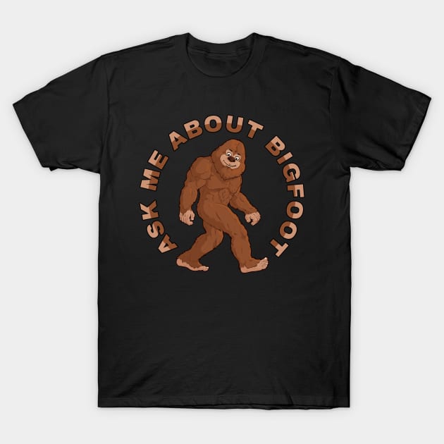 Ask Me About Bigfoot T-Shirt by Jay Diloy